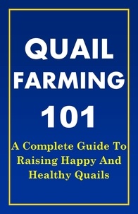  Franc - Quail Farming 101: A Complete Guide To Raising Happy And Healthy Quails.