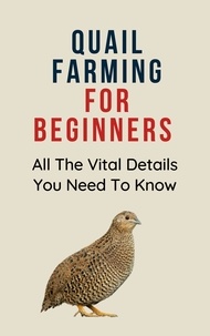  Franc - Quail Farming for Beginners: All The Vital Details You Must Know.