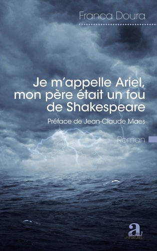 Franca Doura - Je m'appelle Ariel, mon père était un fou de Shakespeare.