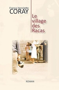 Franca Henriette Coray - Le village des Racas.