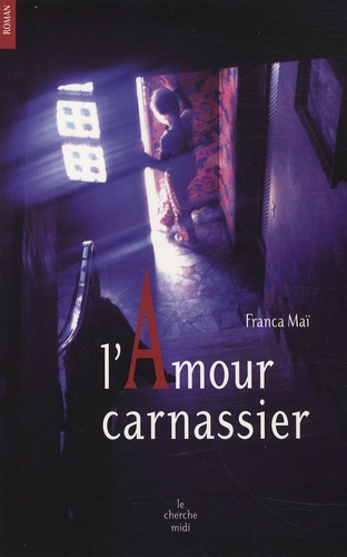 Franca Maï - L'Amour carnassier.