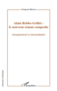Alain Robbe-Grillet : le nouveau roman composite