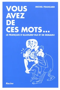 Vous avez de ces mots...