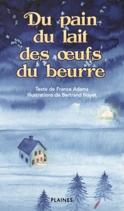 France Adams et Bertrand Nayet - Du pain, du lait des oeufs et du beurre - Album jeunesse.