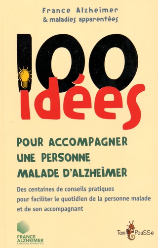 100 idées pour accompagner une personne malade d'Alzheimer