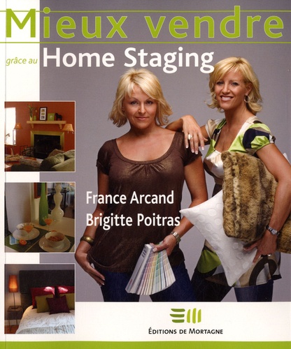 France Arcand et Brigitte Poitras - Mieux vendre grâce au Home Staging.