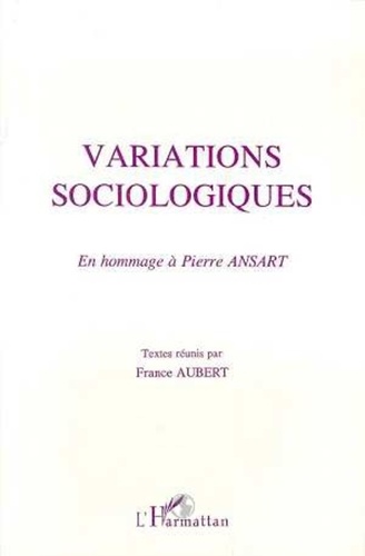 France Aubert - Variations sociologiques - En hommage de P.Ansart.