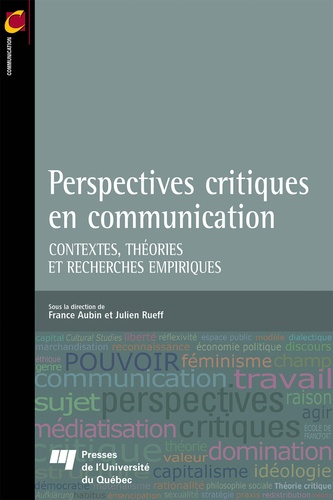France Aubin et Julien Rueff - Perspectives critiques en communication - Contextes, théories et recherches empiriques.