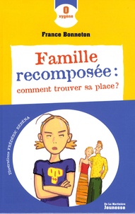 France Bonneton - Famille recomposée : comment trouver sa place ?.