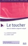 France Bonneton-Tabariés et Anne Lambert-Libert - Le Toucher dans la relation soignant-soigné.