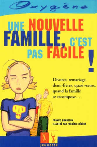France Bonneton et Frédéric Rébéna - Une Nouvelle Famille, C'Est Pas Facile !.