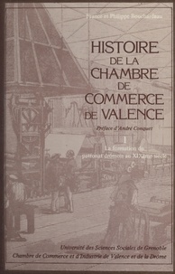 France Bouchardeau et Philippe Bouchardeau - Histoire de la Chambre de Commerce de Valence (1) : La formation du patronat drômois au XIXe siècle.