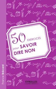 France Brécard - 50 exercices pour savoir dire non.