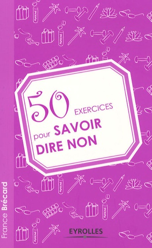 France Brécard - 50 exercices pour savoir dire non.