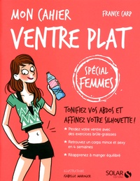 France Carp - Mon cahier ventre plat - Spécial femmes.