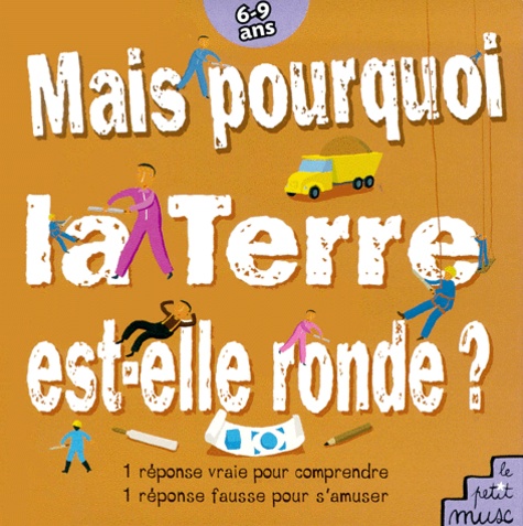 France Cayet et Jean-Michel Billioud - Mais Pourquoi La Terre Est-Elle Ronde ?.