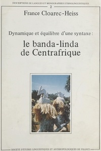 France Cloarec-Heiss et Pascal Boyeldieu - Le Banda-linda de Centrafrique : dynamisme et équilibre d'une syntaxe.