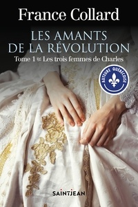 France Collard - Les amants de la revolution v 01 les trois femmes de charles.