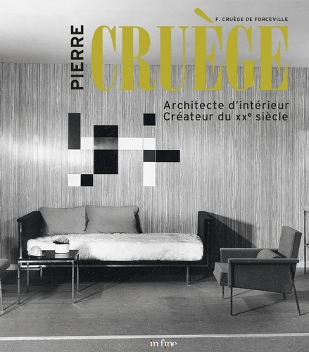 France Cruège de Forceville - Pierre Cruège - Architecte d'intérieur, créateur du XXe siècle.