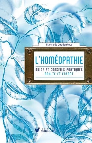 France de Coudenhove - L'homéopathie - Guide et conseil pratique.