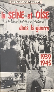 France de Mijolla et Pierre-François-Olivier Aubert - La Seine-et-Oise dans la guerre, 1939-1945 : Essonne, Val-d'Oise, Yvelines, Hauts-de-Seine, Seine-Saint-Denis, Val-de-Marne.