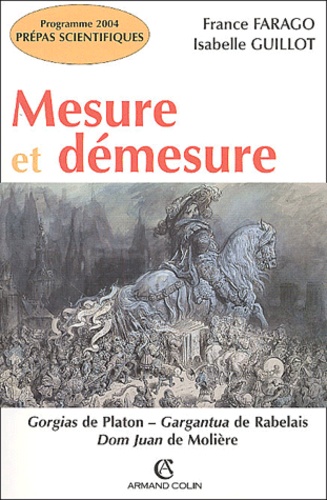France Farago et Isabelle Guillot - Mesure et démesure - Gorgias de Platon, Gargantua de Rabelais, Dom Juan de Molière.