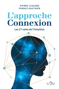 France Gauthier et Pierre Lessard - L'approche Connexion - Les 17 voies de l'Intuition.