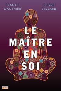 France Gauthier et Pierre Lessard - Le maître en soi - MAITRE EN SOI -LE -NE [NUM].