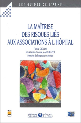 France Giovon et Josette Razer - La Maitrise Des Risques Lies Aux Associations A L'Hopital.