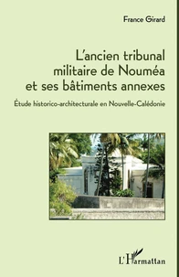 L'ancien tribunal militaire de Nouméa et ses bâtiments annexes