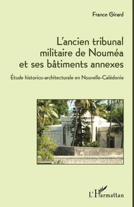 L'ancien tribunal militaire de Nouméa et ses bâtiments annexes