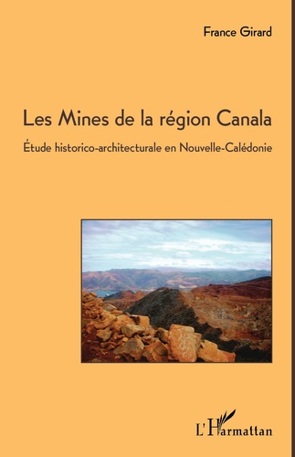 Les mines de la région Canala. Etude historico-architecturale en Nouvelle-Calédonie