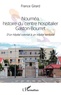 France Girard - Nouméa, histoire du centre hospitalier Gaston-Bourret - D'un hôpital colonial à un hôpital territorial.