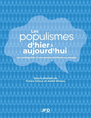 France Giroux et André Mineau - Les populismes d'hier à aujourd'hui - Les ambiguïtés d’une parole attribuée au peuple.