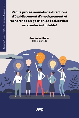 France Gravelle - Récits professionnels de directions d’établissement d’enseignement et recherches en gestion de l’éducation - Un combo irréfutable !.