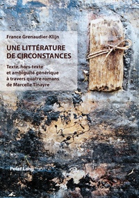 France Grenaudier-Klijn - Une littérature de circonstances - Texte, hors-texte et ambiguïté générique à travers quatre romans de Marcelle Tinayre.