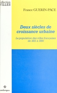 France Guérin-Pace - Deux siècles de croissance urbaine.