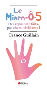 France Guillain - Le Miam-O-5 - Le repas universel à 5 éléments.