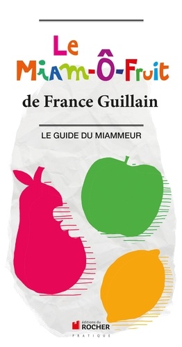 France Guillain - Le Miam-O-Fruit - Le Guide du Miammeur.