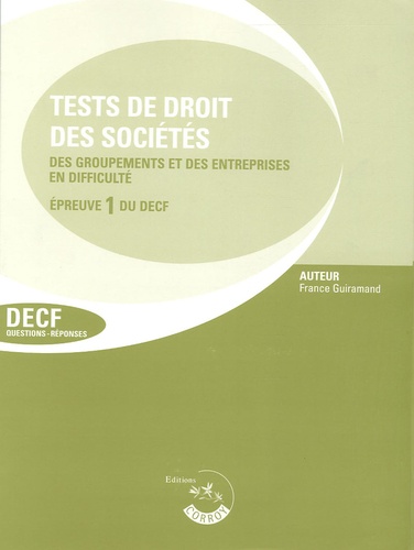 France Guiramand - Test de droit des sociétés, des groupements et de l'entreprise en difficulté, Epreuve 1 du DECF et du DESCF.