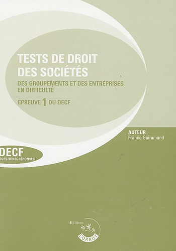 France Guiramand - Test de droit des sociétés groupements et des entreprise en difficulté Epreuve 1 du Decf et du DESCF.