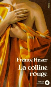 France Huser - La colline rouge.