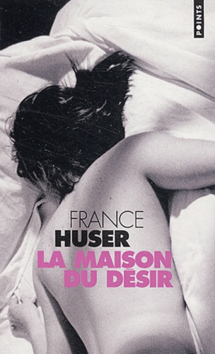 France Huser - La maison du désir.