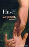 France Huser - La peau, seulement.