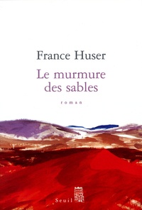 France Huser - Le murmure des sables.