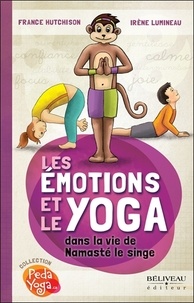 France Hutchison et Irène Lumineau - Les émotions et le yoga dans la vie de Namasté le singe.