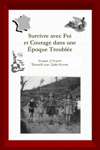 France j Pruitt - Survivre avec Foi et Courage dans une Epoque Troublée.
