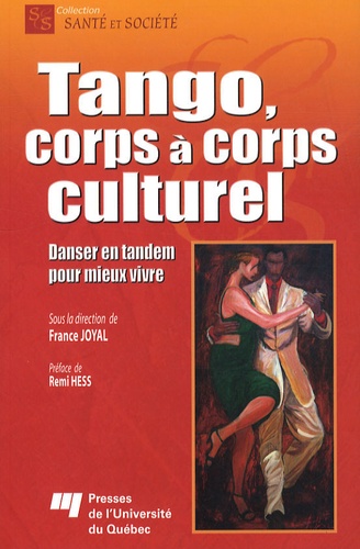 France Joyal - Tango, corps à corps culturel - Danser en tandem pour mieux vivre.