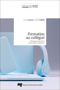 France Lafleur et Ghislain Samson - Formation au collégial - Pratiques innovantes en formation à distance.
