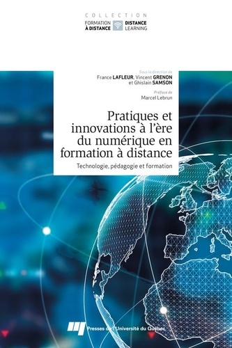 France Lafleur et Vincent Grenon - Pratiques et innovations à l'ère du numérique en formation à distance - Technologie, pédagogie et formation.